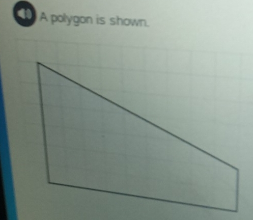 a A polygon is shown.