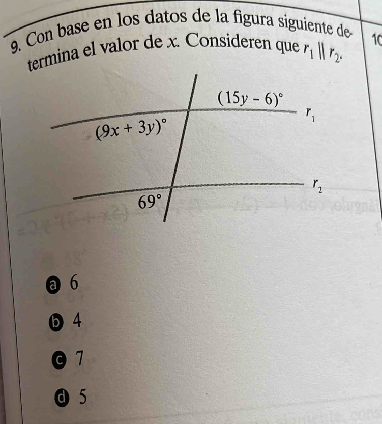 Con base en los datos de la figura siguiente de-
termina el valor de x. Consideren que r_1parallel r_2. 10
@ 6
❺4
07
a 5