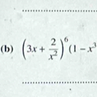 (3x+ 2/x^2 )^6(1-x^3
_