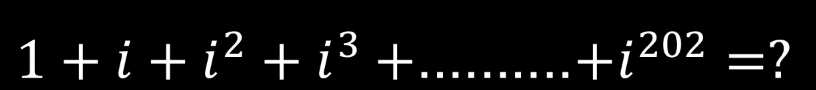 1+i+i^2+i^3+
+i^(202)= ?