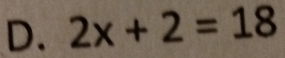 2x+2=18