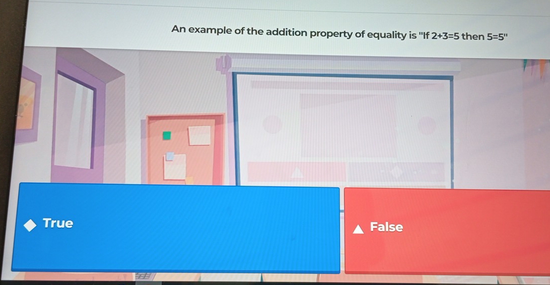 An example of the addition property of equality is ''If 2+3=5 then 5=5''
True False