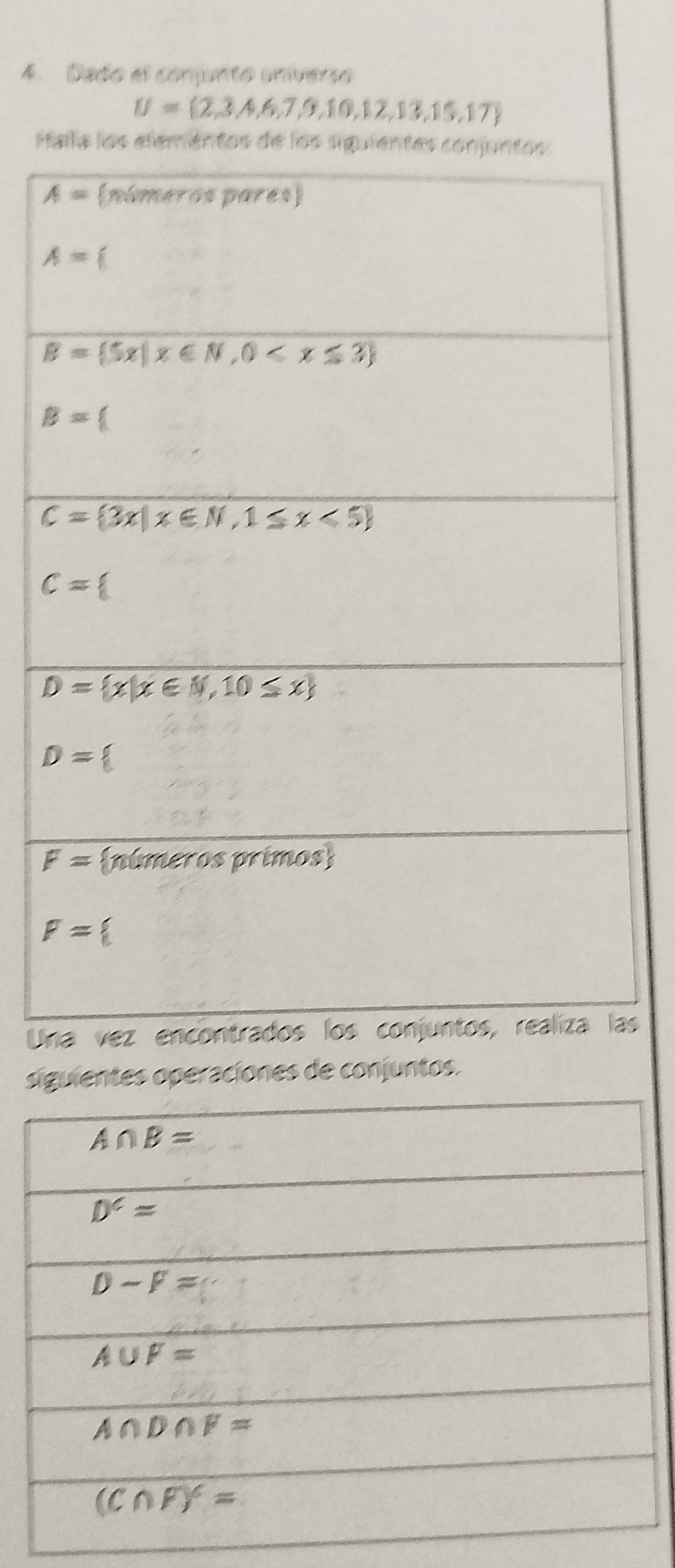 Dado el conjunto universo
U= 2,3,4,7,9,10,12,13,15,17
Mala los elementos de los 
Us
siguientes operaciones de conjuntos.