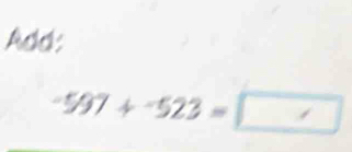 Add:
-597+-523=□