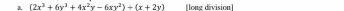 a (2x^2+6y^2+4x^2y-6xy^2)+(x+2y) [long division]