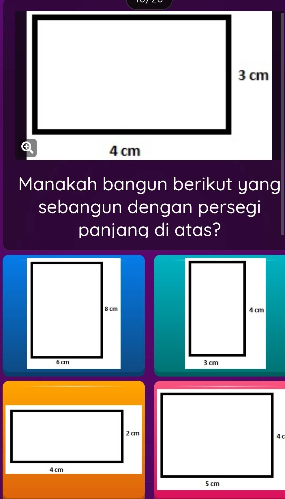 Manakah bangun berikut yang 
sebangun dengan persegi 
panjang di atas?