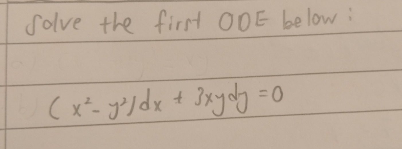 folve the first OOE below:
(x^2-y^2)dx+3xydy=0