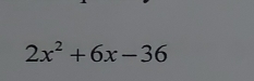 2x^2+6x-36