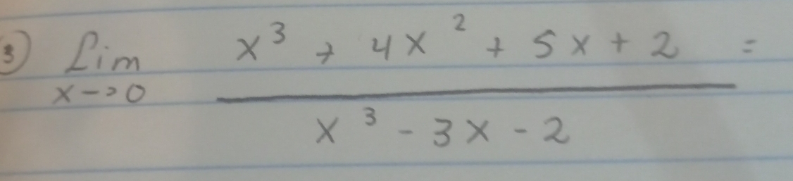 3 limlimits _xto 0 (x^3+4x^2+5x+2)/x^3-3x-2 =