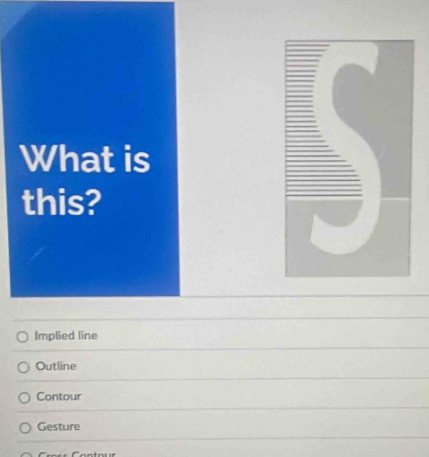 What is
this?
Implied line
Outline
Contour
Gesture