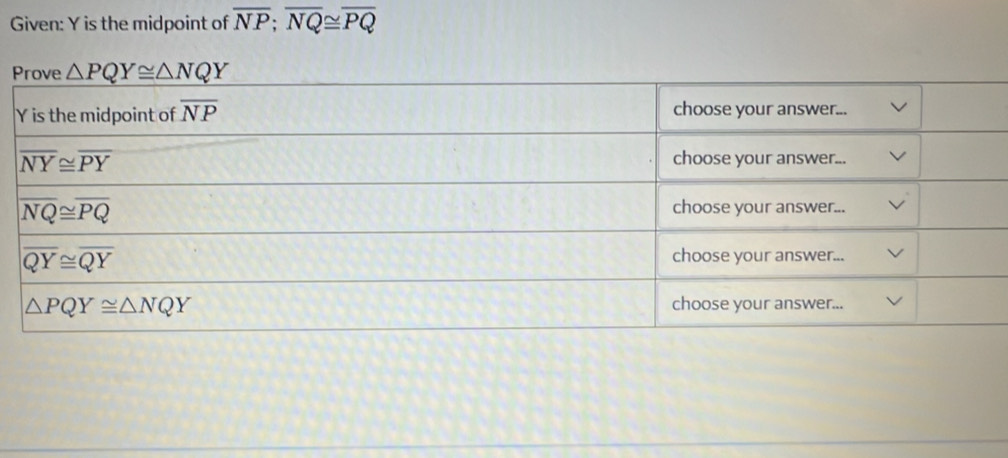 Given: Y is the midpoint of overline NP;overline NQ≌ overline PQ