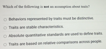 Solved: Which of the following is not an assumption about traits ...