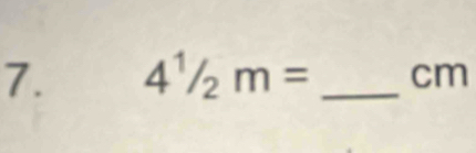 4^1/_2m= _ cm