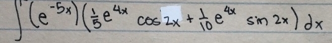 ∈t (e^(-5x))( 1/5 e^(4x)cos 2x+ 1/10 e^(4x)sin 2x)dx