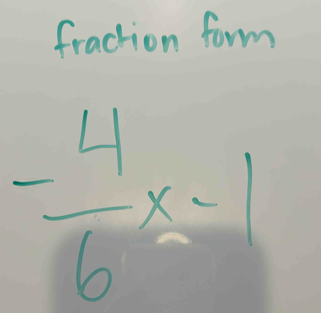 fraction form
 (-4)/6 x-1