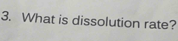 What is dissolution rate?