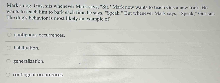 Solved: Mark's dog, Gus, sits whenever Mark says, "Sit." Mark now wants ...