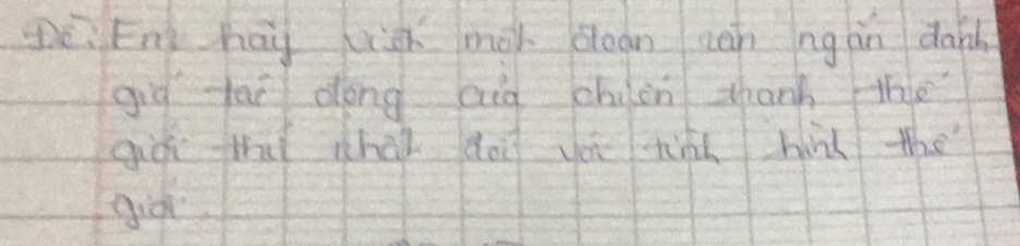 Tè. Eng hay wck mor dlean cán ng án dan 
gig fai dong aid chien thanh he 
gier that what doi youtid hirl the 
giár