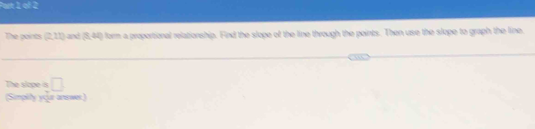 The points 210and SAR form a proportional relationship. Find the slope of the line through the points. Then use the slope to graph the line, 
The slope is □. 
(Simplity your answer)