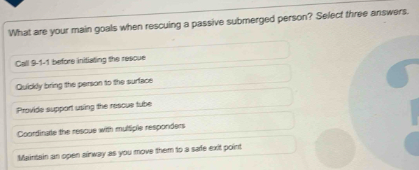Solved: What are your main goals when rescuing a passive submerged ...