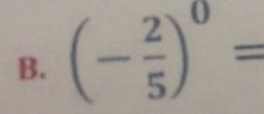 (- 2/5 )^0=