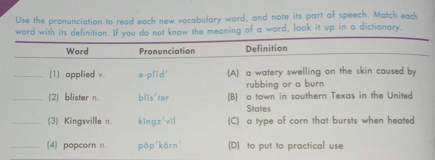 Use the pronunciation to read each new vocabulary word, and note its part of speech. Match each 
word with its defin know the meaning of a word, look it up in a dictionary.