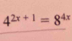 4^(2x+1)=8^(4x)