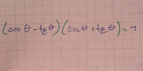 (sec θ -teθ )(sec θ +teθ )=7