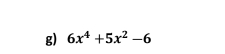 6x^4+5x^2-6