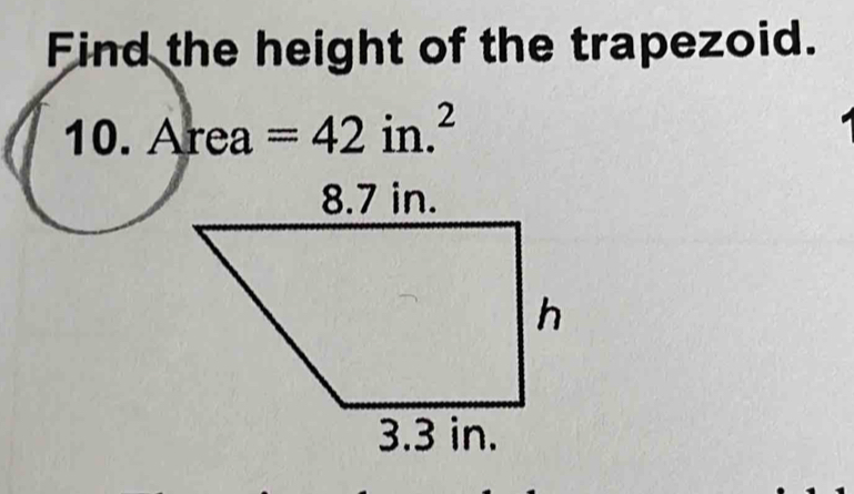 Find the height of the trapezoid. 
10. A r ea =42in.^2