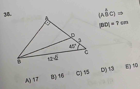 (Abeginarrayr △  Bendarray C) Rightarrow
|BD|= ? cm
A) 17 B) 16 C) 15 D) 13 E) 10