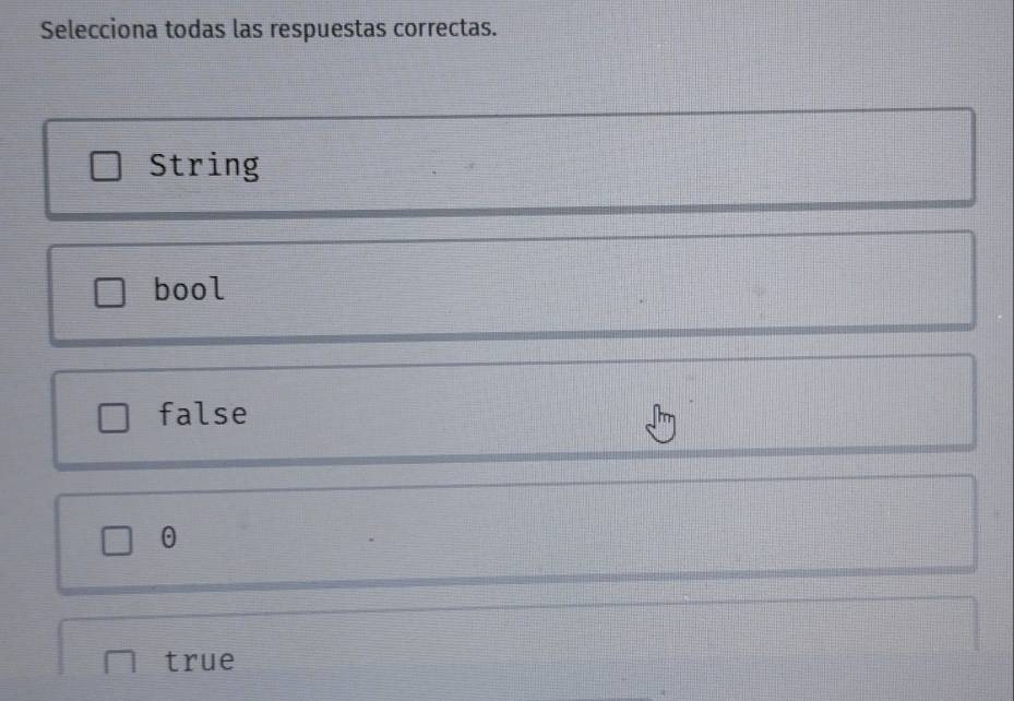 Selecciona todas las respuestas correctas.
String
bool
false
θ
true