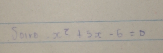 Sore. x^2+5x-6=0