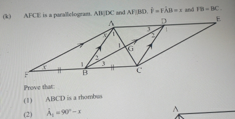 AFCE is a parallelogram. ABparallel DC and AF||BD. hat F=Fhat AB=x and FB=BC. 
Prove that: 
(1) ABCD is a rhombus 
(2) hat A_1=90°-x