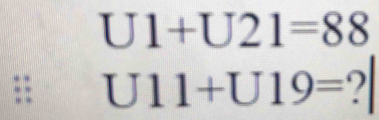 U1+U21=88
U11+U19= ?