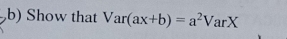 Show that Var(ax+b)=a^2VarX