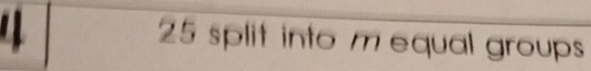 split into m equal groups