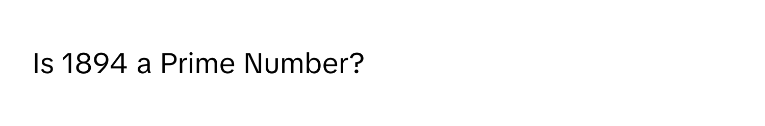 Is 1894 a Prime Number?