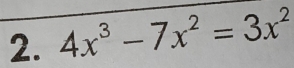 4x^3-7x^2=3x^2