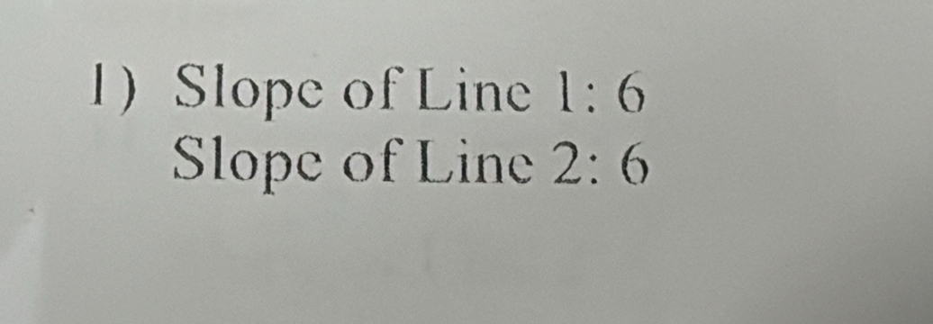 Slope of Line 1:6
Slope of Line 2:6