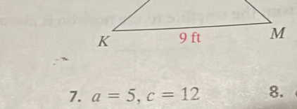 a=5, c=12 8.