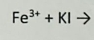 Fe^(3+)+KI° -