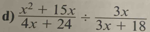  (x^2+15x)/4x+24 /  3x/3x+18 