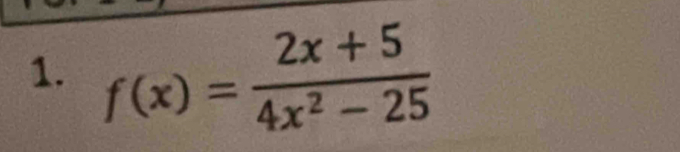 f(x)= (2x+5)/4x^2-25 