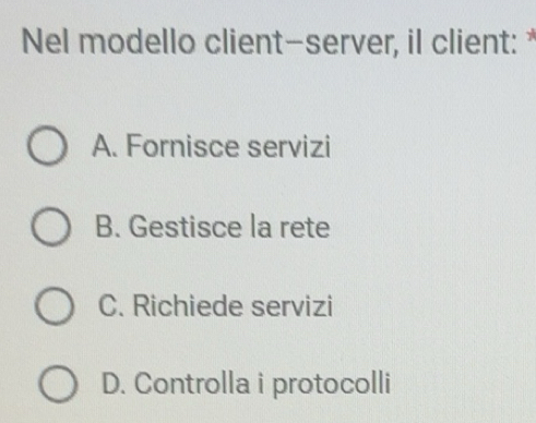 Risolto:Nel modello client-server, il client:* A. Fornisce servizi B ...