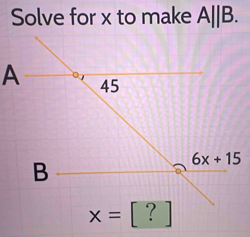 Solve for x to make A||B.
x= |
·