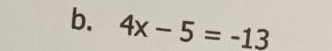 4x-5=-13