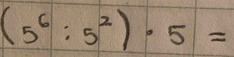 (5^6:5^2)· 5=