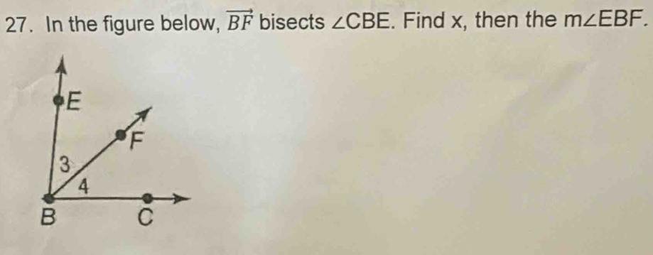 Solved: In the figure below, vector BF bisects ∠ CBE. Find x, then the ...