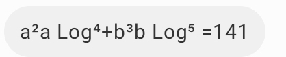 a^2aLog^4+b^3bLog^5=141